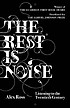 The rest is noise : listening to the twentieth... door Alex Ross
