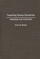 Teaching group dynamics : process and practice