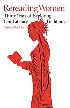 Rereading women : thirty years of exploring our literary traditions
