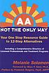 AA not the only way : your one stop resource guide... 著者：  Melanie Solomon 
