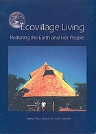 Ecovillage living : restoring the earth and her people