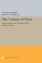 The Culture of print : power and the uses of print in early modern Europe