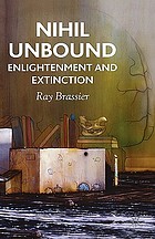 Nihil unbound : enlightenment and extinction
