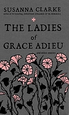 The ladies of Grace Adieu : and other stories
