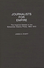 Journalists for empire : the imperial debate in the Edwardian Stately Press, 1903-1913
