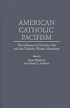 American Catholic pacifism : the influence of Dorothy Day and the Catholic Worker movement