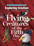 Exploring creation with zoology 1 : flying creatures of the fifth day