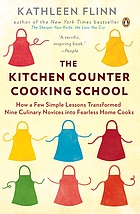 The kitchen counter cooking school : how a few simple lessons transformed nine culinary novices into fearless home cooks