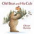 Old Bear and his cub by  Olivier Dunrea 