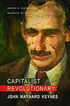 Capitalist revolutionary : John Maynard Keynes