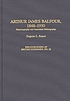 Arthur James Balfour, 1848-1930 : historiography... by Eugene L Rasor
