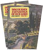 Discourses and sayings of our Lord Jesus Christ