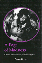 A page of madness : cinema and modernity in 1920s Japan
