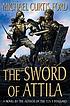 The sword of Attila : a novel of the last years of Rome