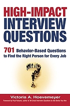 High-impact interview questions : 701 behavior-based questions to find the right person for every job