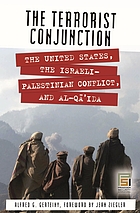 The terrorist conjunction : the United States, the Israeli-Palestinian conflict, and al-Qā'ida