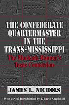 The Confederate quartermaster in the Trans-Mississippi : the blockade runner's Texas connection