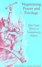 Negotiating power and privilege : Igbo career women in contemporary Nigeria