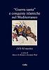 Guerra santa e conquiste islamiche nel Mediterraneo... by Marco Di Branco