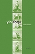 Yin yoga : outline of a quiet practice de  Paul Grilley 