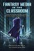 Fantasy media in the classroom : essays on teaching... by  Emily Dial-Driver 
