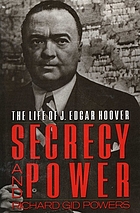 Secrecy and power : the life of J. Edgar Hoover