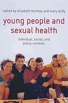 Young people and sexual health : individual, social, and policy contexts