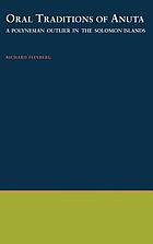 Oral traditions of Anuta : a Polynesian outlier in the Solomon Islands