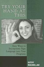 Try your hand at this : easy ways to incorporate sign language into your programs