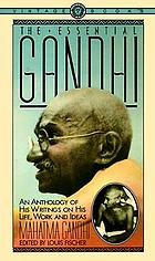 The essential Gandhi, an anthology