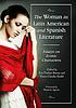 The woman in Latin American and Spanish literature... by  Eva Paulino Bueno 