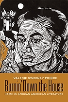 Burnin' down the house : home in African American literature