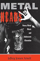 Metalheads : heavy metal music and adolescent alienation