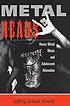 Metalheads : heavy metal music and adolescent alienation