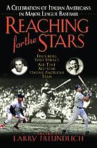 Reaching for the stars : a celebration of Italian Americans in major league baseball