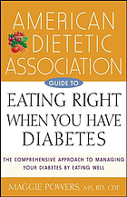 American Dietetic Association guide to eating right when you have diabetes