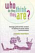 Who do they think they are? : teenage girls &... by  Connie Morrison 