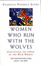 Women who run with the wolves : myths and stories of the wild woman archetype