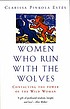 Women who run with the wolves : myths and stories... 著者：  Clarissa Pinkola Estés 