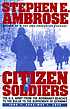 Citizen soldiers : the U.S. Army from the Normandy... by  Stephen E Ambrose 