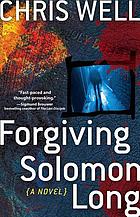 Forgiving Solomon Long by Chris Well