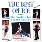 The best on ice : the world's top figure skaters