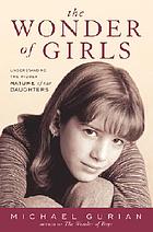 The wonder of girls : understanding the hidden nature of our daughters