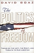 The politics of freedom : taking on the left,... von David Boaz