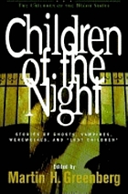 Children of the night : stories of ghosts, vampires, werewolves, and 