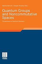 Quantum groups and noncommutative spaces : perspectives on quantum geometry ; a publication of the Max Planck Institute for Mathematics, Bonn