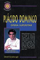 Plácido Domingo : opera superstar
