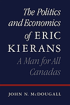 The politics and economics of Eric Kierans : a man for all Canadas