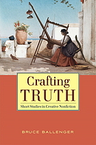 Crafting truth : short studies in creative nonfiction