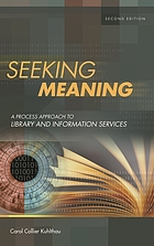 Seeking meaning : a process approach to library and information services